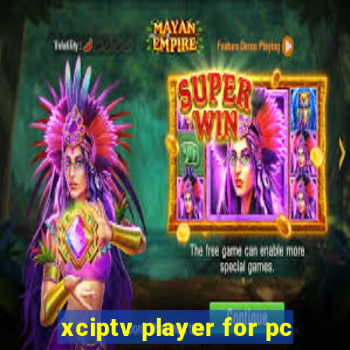 xciptv player for pc